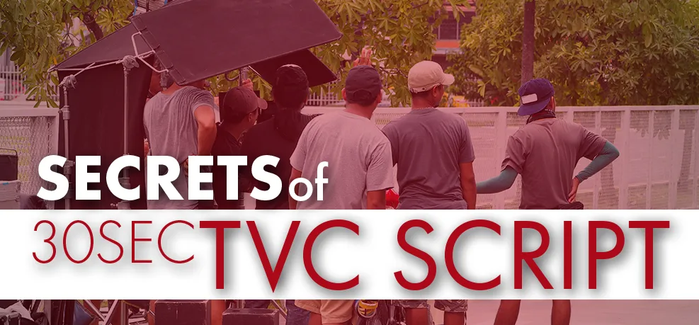 Film crew at work on a TVC shoot: secrets of the 30-second TVC script